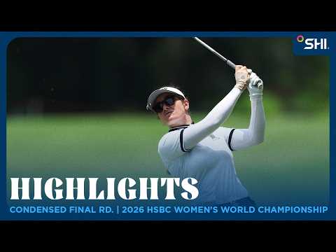 画像1: Condensed Final Round Highlights presented by SHI | 2026 HSBC Women’s World Championship www.youtube.com