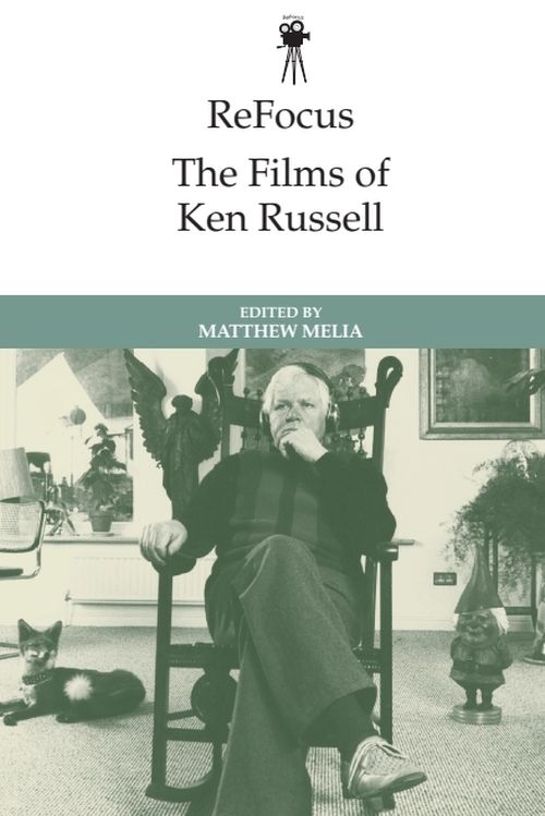 画像: 2023年に英国の学術系の老舗出版社、、エディンバラ大学出版局より刊行の研究書 ReFocus:The Films of Ken Russell　編者マシュー・メリア（キングストン大学） 14人のラッセル研究者や関係者が、多角的にラッセル作品を検証。筆者も英文にて寄稿（第13章担当）。