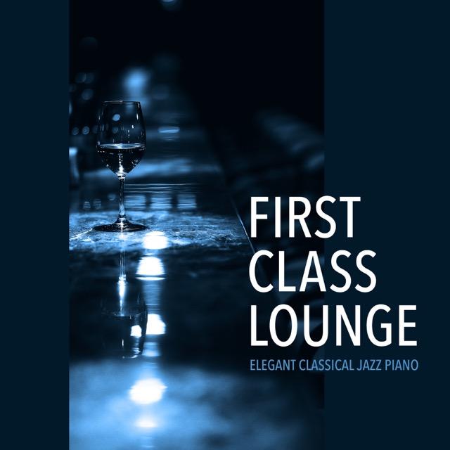 画像: First Class Lounge ~じっくり味わうクラシックピアノ~ / Cafe lounge Jazz
