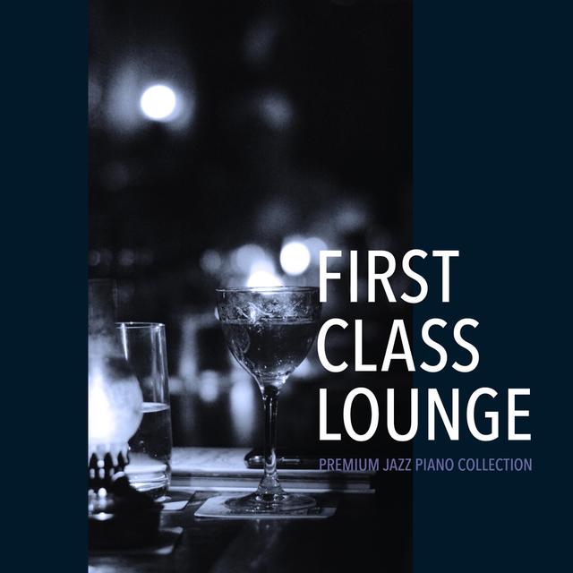 画像: Cafe lounge Jazz / First Class Lounge ~Premium Jazz Piano Collection~