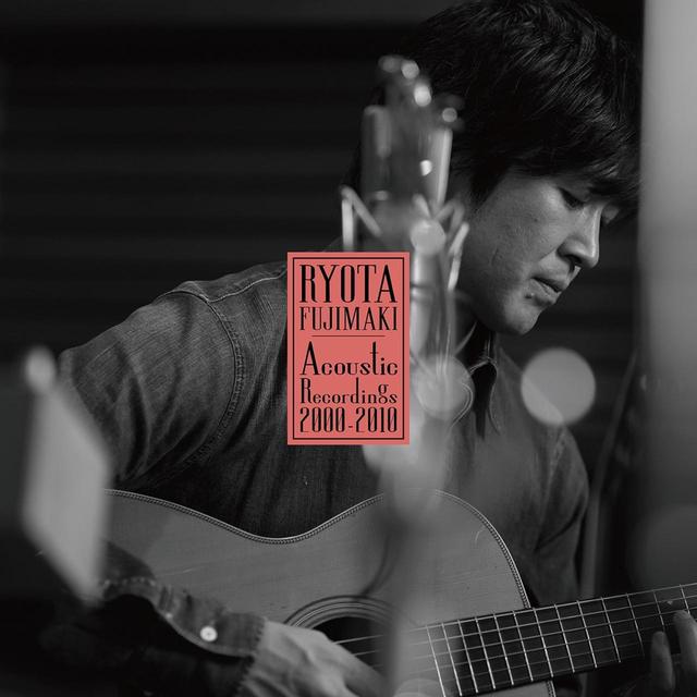 画像: RYOTA FUJIMAKI Acoustic Recordings 2000-2010 / 藤巻 亮太