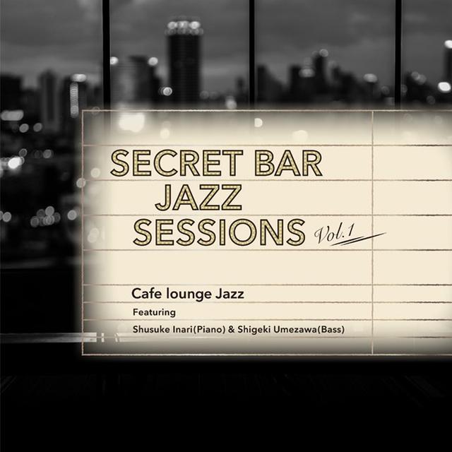 画像: Secret Bar Jazz Sessions~隠れ家バーのジャズBGM Vol.1/Cafe lounge Jazz
