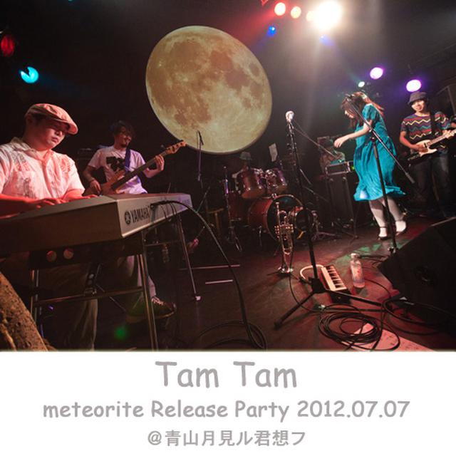 画像: meteorite Release Party 2012.07.07@青山月見ル君想フ(DSD+mp3 ver.) / Tam Tam
