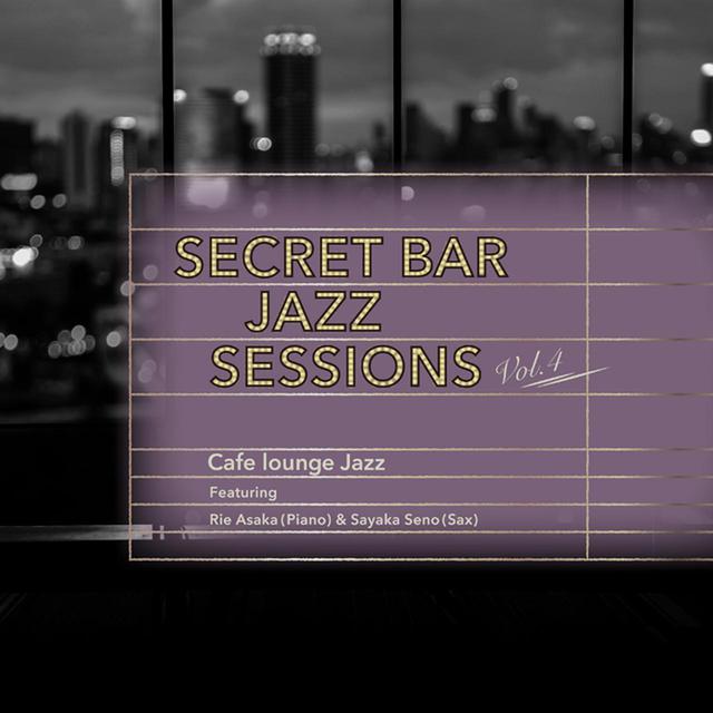 画像: 9位:Secret Bar Jazz Sessions~隠れ家バーのジャズBGM~Vol.4/Cafe lounge Jazz