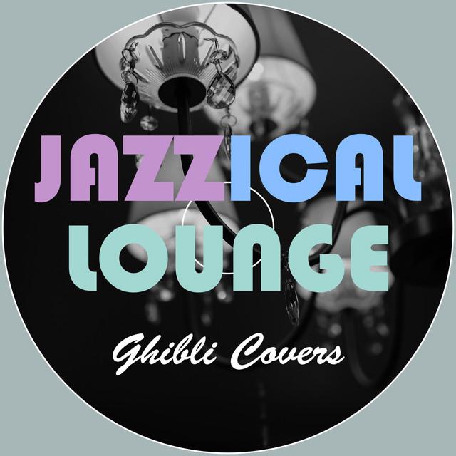 画像: Jazzical Lounge ~ジブリCovers~/Relax α Wave