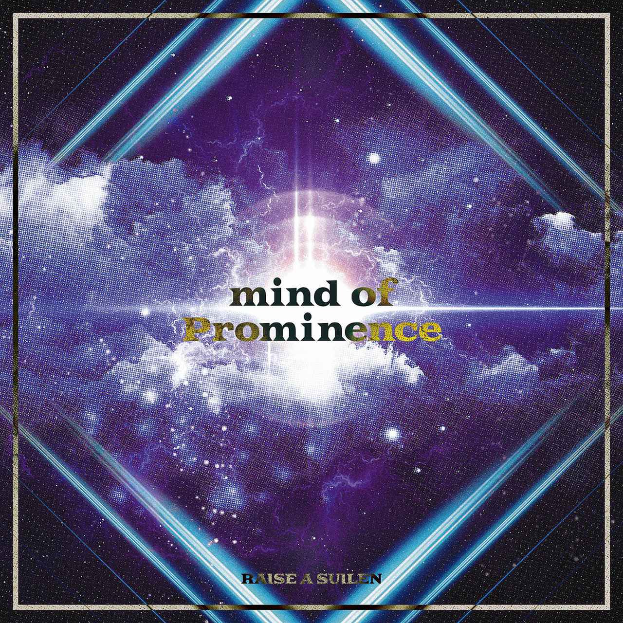 画像: mind of Prominence / RAISE A SUILEN