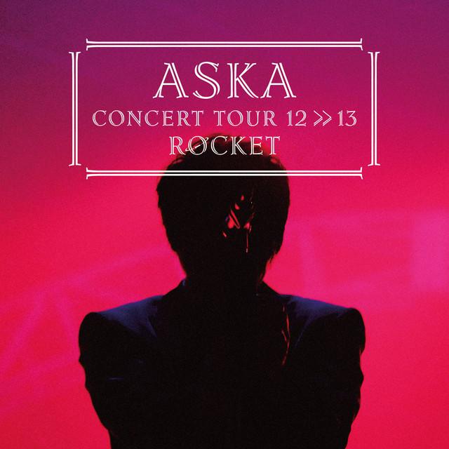 画像: ASKA CONCERT TOUR 12>>13 ROCKET/ASKA
