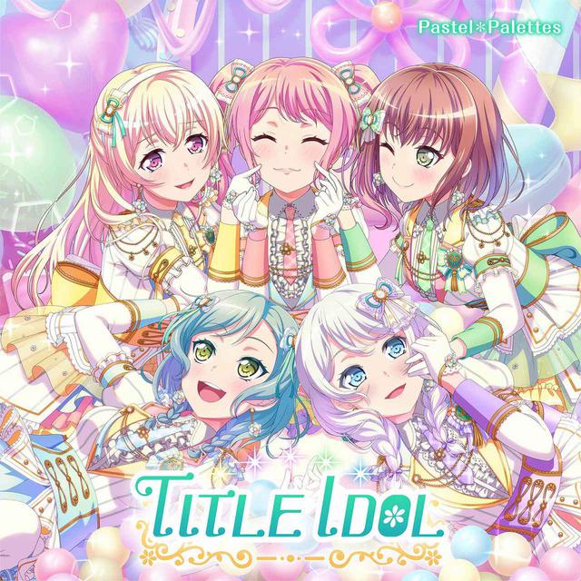 画像: TITLE IDOL / Pastel*Palettes