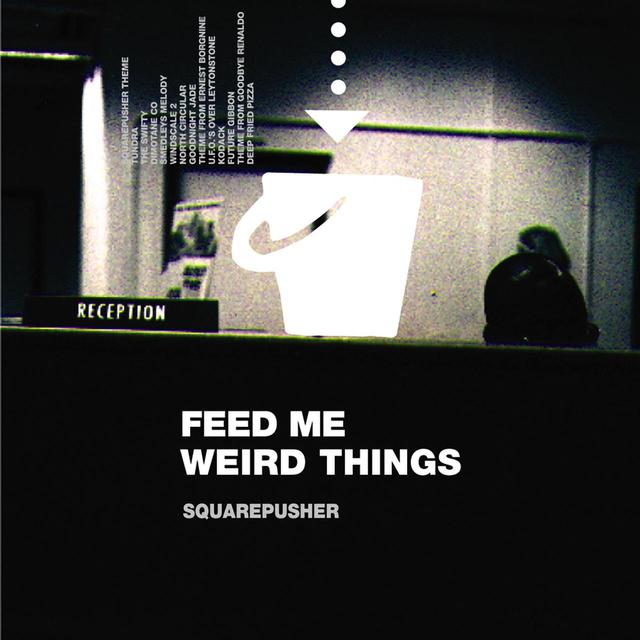 画像: Feed Me Weird Things / Squarepusher