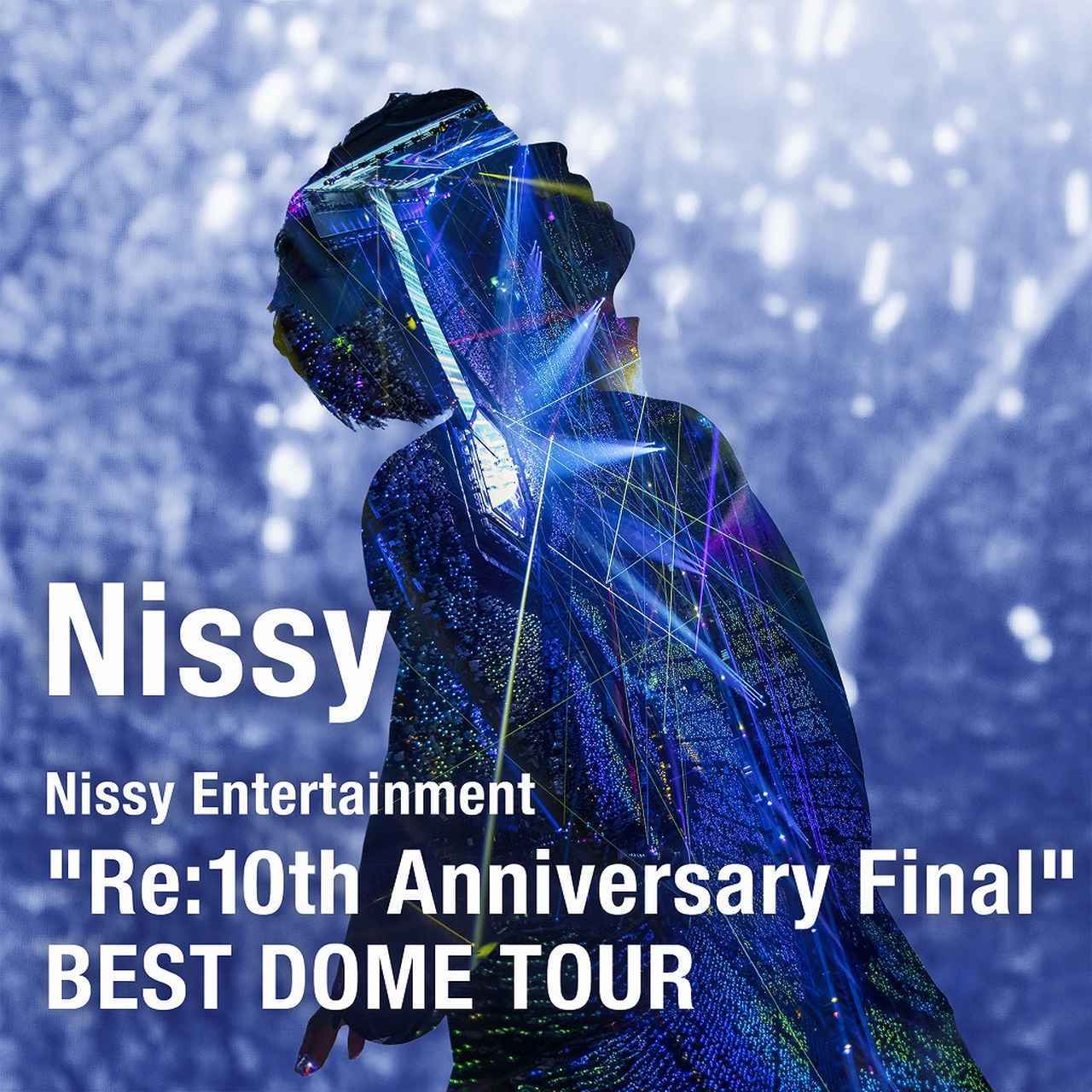 画像: Nissy Entertainment "Re:10th Anniversary Final" BEST DOME TOUR / Nissy(西島隆弘)