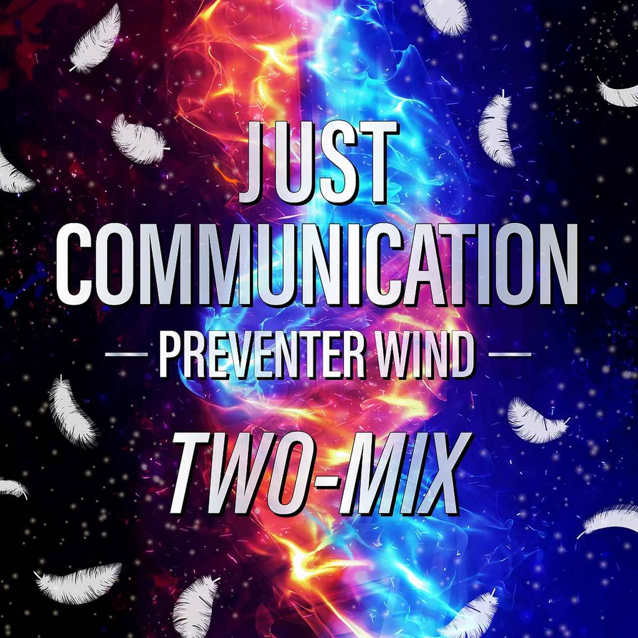 画像: JUST COMMUNICATION -PREVENTER WIND- / TWO-MIX