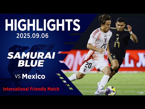 画像: 【ハイライト】日本代表vsメキシコ代表｜2025 9.6 オークランド・コロシアム（アメリカ）｜SAMURAI BLUE｜国際親善試合 www.youtube.com