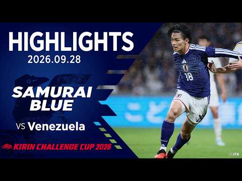 画像: 【ハイライト】日本代表vsベネズエラ代表|2026.9.28 エディオンピースウイング広島|SAMURAI BLUE|キリンチャレンジカップ 2026 youtu.be