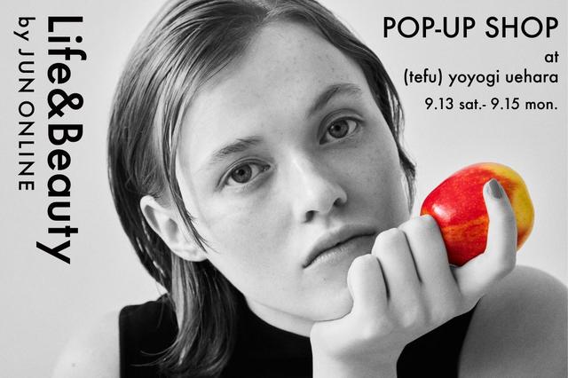 画像: 「Life&Beauty by JUN ONLINE」 5周年記念して代々木上原で9月にPOP-UP SHOP